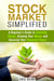 Stock Market Simplified: A Beginner's Guide to Investing Stocks, Growing Your Money and Securing Your Financial Future - Personal Finance and Stock Investment Strategies