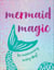 Mermaid Magic - Be Mermazing Every Day!