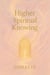 Higher Spiritual Knowing.