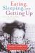Eating, Sleeping, and Getting Up - How to Stop the Daily Battles with Your Child