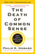 The Death of Common Sense - How Law Is Suffocating America