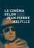 Le Cinéma selon Jean-Pierre Melville - Entretien avec Rui Nogueira