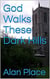 God Walks These Dark Hills