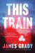 This Train - A Novel