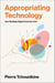 Appropriating Technology - How We Make Digital Tools Our Own