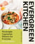 Evergreen Kitchen - Weeknight Vegetarian Dinners for Everyone