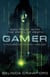 Gamer: A Futuristic Techno-thriller - Gamer, #1