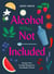 Alcohol Not Included - Alcohol-free Cocktails for the Mindful Drinker