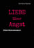 Liebe über Angst - (M)ein Motivationsbuch