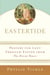 Eastertide - Prayers for Lent Through Easter from The Divine Hours