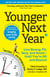 Younger Next Year - Live Strong, Fit, Sexy, and Smart—Until You're 80 and Beyond