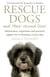 Rescue Dogs and Their Second Lives - The Moving Memoir of Rescue Dogs and Their Second Lives, in Poetry and Prose