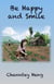 Be Happy and Smile