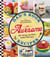 Dad's Book Of Awesome Recipes - From Sweet Candy Bacon to Cheesy Chicken Fingers, 100+ Recipes the Whole Family Will Enjoy!