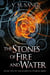 The Stones of Fire and Water - Elemental Worlds, #2