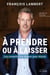 À prendre ou à laisser - Les conseils d'un dragon pour réussir