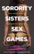 Sorority Sisters Sex Games: An Erotic FFF+ Romance