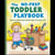 The No-Prep Toddler Playbook: Creative Learning with Everyday Things You Already Own