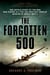 The Forgotten 500 - The Untold Story of the Men Who Risked All for the GreatestRescue Mission of World War II