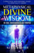 Metaphysical Divine Wisdom on Soul Consciousness and Purpose - A Practical Motivational Guide to Spirituality Series, #2