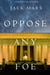 Oppose Any Foe (A Luke Stone Thriller—Book 4)