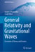 General Relativity and Gravitational Waves - Essentials of Theory and Practice