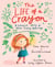 The Life of a Crayon - A Colorful Story of Never-Ending Beginnings