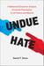 Undue Hate - A Behavioral Economic Analysis of Hostile Polarization in US Politics and Beyond