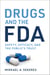Drugs and the FDA - Safety, Efficacy, and the Public's Trust