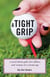 A Tight Grip - A Novel about Golf, Love Affairs, and Women of a Certain Age