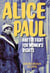 Alice Paul and the Fight for Women's Rights - From the Vote to the Equal Rights Amendment