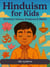 Hinduism for Kids : Structure, Science, Scriptures and Beliefs