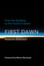 First Dawn - From the Big Bang to Our Future in Space