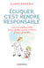 Eduquer, c'est rendre responsable - Les nouvelles clés pour aider votre enfant à bien grandir