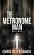 The Metronome Man: Bad Timing (A Serial Killer Thriller) - The Metronome Man, #1