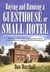 Buying and Running a Guesthouse or Small Hotel 2nd Edition - How to build a valuable business and enjoy a great lifestyle