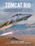 Tomcat Rio - A Topgun Instructor on the F-14 Tomcat and the Heroic Naval Aviators Who Flew It