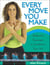 Every Move You Make - Bodymind Exercises to Transform Your Life