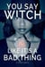 You Say Witch Like It's a Bad Thing: Thea
