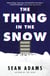The Thing in the Snow - A Novel