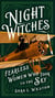 Night Witches: Fearless Women Who Took To The Sky