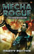 Mecha Rogue - A Novel of the Armor Wars