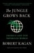 The Jungle Grows Back - America and Our Imperiled World