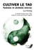 Cultiver le Tao - Taoïsme et alchimie interne. Le Xiuzhen houbian (vers 1798) traduit du chinois