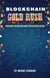 Blockchain Gold Rush: Surviving The Wild Wild West of Decentralization