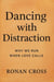 Dancing with Distraction: Why We Run When Love Calls