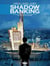 Shadow Banking - Tome 01 - Le Pouvoir de l'ombre