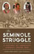 The Seminole Struggle - A History of America's Longest Indian War
