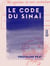 Le Code du Sinaï - Sa genèse et son évolution
