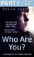 Who Are You?: Part 1 of 3 - With one click she found her perfect man. And he found his perfect victim. A true story of the ultimate deception.